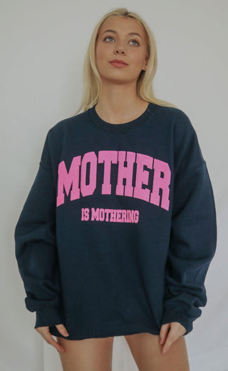 friday + saturday: mother is mothering sweatshirt