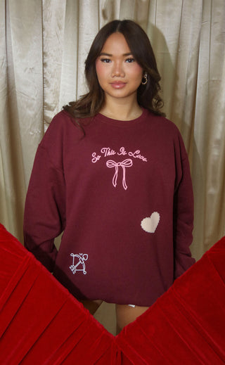 friday + saturday: so this is love sweatshirt