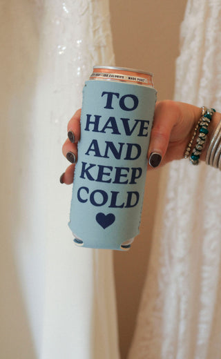 friday + saturday: to have and keep cold koozie