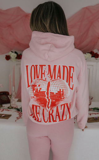 friday + saturday: love made me crazy hoodie